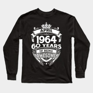 April 1964 60 Years Of Being Awesome 60th Birthday Long Sleeve T-Shirt